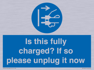 Is this fully charged? If so please unplug it now